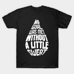 Sweat For Your Goals - For Gym & Fitness T-Shirt